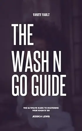 خرید و دانلود نسخه کامل کتاب زبان اصلی The Wash n Go Guide: The Ultimate Guide to Mastering Your Wash n’ Go PDF | دانلود کتاب خارجی