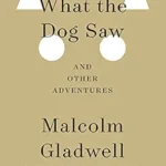 خرید و دانلود نسخه کامل کتاب زبان اصلی What the Dog Saw: And Other Adventures PDF | دانلود کتاب خارجی
