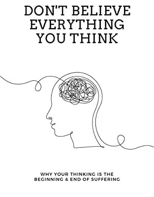 خرید و دانلود نسخه کامل کتاب زبان اصلی Don’t Believe Everything You Think: Why Your Thinking Is The Beginning & End Of Suffering Kindle Edition PDF | دانلود کتاب خارجی
