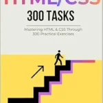 خرید و دانلود نسخه کامل کتاب زبان اصلی 300 HTML & CSS exercises: from beginner to pro: A Comprehensive Guide to Enhance Your Coding Skills (The Programmer’s Challenge Collection) PDF | دانلود کتاب خارجی