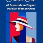 خرید و دانلود نسخه کامل کتاب زبان اصلی French Chic: 40 Essentials an Elegant Parisian Woman Owns. Fashion Book about How to Dress Your Best. Classic Elegance. Illustrated Fashion Books. PDF | دانلود کتاب خارجی