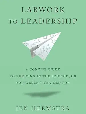 خرید و دانلود نسخه کامل کتاب زبان اصلی Labwork to Leadership: A Concise Guide to Thriving in the Science Job You Weren’t Trained For PDF | دانلود کتاب خارجی