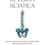 خرید و دانلود نسخه کامل کتاب زبان اصلی REVISION SCIATICA: The Comprehensive Guide to Sciatica Relief, Recovery, And Prevention for Disc Herniations and Spinal Stenosis PDF | دانلود کتاب خارجی