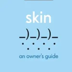خرید و دانلود نسخه کامل کتاب زبان اصلی Skin: An Owner’s Guide (The Body Literacy Library) PDF | دانلود کتاب خارجی