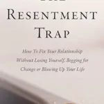 خرید و دانلود نسخه کامل کتاب زبان اصلی The Resentment Trap: How to Fix Your Relationship Without Losing Yourself, Begging For Change Or Blowing Up Your Life PDF | دانلود کتاب خارجی