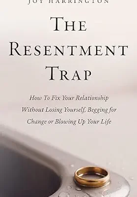 خرید و دانلود نسخه کامل کتاب زبان اصلی The Resentment Trap: How to Fix Your Relationship Without Losing Yourself, Begging For Change Or Blowing Up Your Life PDF | دانلود کتاب خارجی