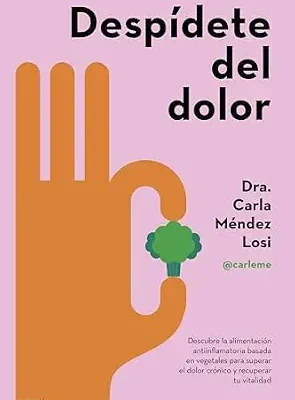 خرید و دانلود نسخه کامل کتاب زبان اصلی Despídete del dolor: Descubre la alimentación antiinflamatoria basada en vegetales para superar el dolor crónico y recuperar tu vitalidad (Salud y Bienestar) (Spanish Edition) | دانلود کتاب خارجی