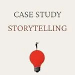 خرید و دانلود نسخه کامل کتاب زبان اصلی Case Study Storytelling: A Product Designer’s Guide To Crafting and Presenting Compelling Stories (Minimalist Career Changer Series Book 2) PDF | دانلود کتاب خارجی