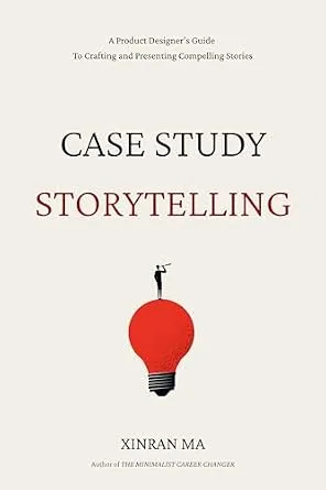 خرید و دانلود نسخه کامل کتاب زبان اصلی Case Study Storytelling: A Product Designer’s Guide To Crafting and Presenting Compelling Stories (Minimalist Career Changer Series Book 2) PDF | دانلود کتاب خارجی