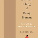 خرید و دانلود نسخه کامل کتاب زبان اصلی This Difficult Thing of Being Human: The Art of Self-Compassion PDF | دانلود کتاب خارجی