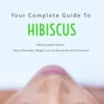 خرید و دانلود نسخه کامل کتاب زبان اصلی Hibiscus Health Secrets: Natural Remedies, Weight Loss, and Beauty Benefits Uncovered: Your Complete Guide to Hibiscus Tea, Recipes, and Holistic Healing … of Hibiscus: A Natural Health Powerhouse) PDF | دانلود کتاب خارجی