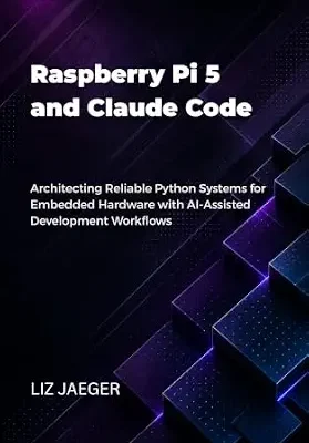 خرید و دانلود نسخه کامل کتاب زبان اصلی Raspberry Pi 5 and Claude Code: Architecting Reliable Python Systems for Embedded Hardware with AI-Assisted Development Workflows PDF | دانلود کتاب خارجی