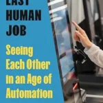 خرید و دانلود نسخه کامل کتاب زبان اصلی The Last Human Job: Seeing Each Other in an Age of Automation PDF | دانلود کتاب خارجی