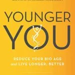 خرید و دانلود نسخه کامل کتاب زبان اصلی Younger You: Reduce Your Bio Age and Live Longer, Better Kindle Edition PDF | دانلود کتاب خارجی
