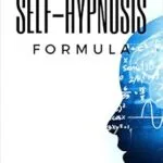 خرید و دانلود نسخه کامل کتاب زبان اصلی The Self-Hypnosis Formula: The Technique to Hypnotize Yourself into Hypnotic Realities, Meditation, Lucid Dreaming, Sleep and More PDF | دانلود کتاب خارجی
