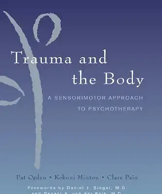 خرید و دانلود نسخه کامل کتاب زبان اصلی Trauma and the Body: A Sensorimotor Approach to Psychotherapy (Norton Series on Interpersonal Neurobiology Book 0) PDF | دانلود کتاب خارجی