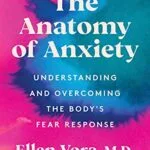 خرید و دانلود نسخه کامل کتاب زبان اصلی The Anatomy of Anxiety: Understanding and Overcoming the Body’s Fear Response Kindle Edition PDF | دانلود کتاب خارجی