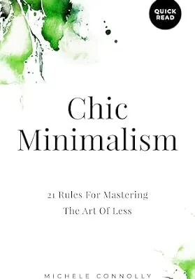 خرید و دانلود نسخه کامل کتاب زبان اصلی Chic Minimalism: 21 Rules For Mastering The Art Of Less (Quick Read) PDF | دانلود کتاب خارجی