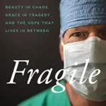 خرید و دانلود نسخه کامل کتاب زبان اصلی Fragile: Beauty in Chaos, Grace in Tragedy, and the Hope That Lives in Between | دانلود کتاب خارجی