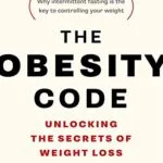خرید و دانلود نسخه کامل کتاب زبان اصلی The Obesity Code: Unlocking the Secrets of Weight Loss (Why Intermittent Fasting Is the Key to Controlling Your Weight) Kindle Edition | دانلود کتاب خارجی