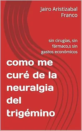 خرید و دانلود نسخه کامل کتاب زبان اصلی como me curé de la neuralgia del trigémino: sin cirugías, sin fármaco,s sin gastos económicos (Spanish Edition) | دانلود کتاب خارجی_6abc752a3f3a2.webp خرید و دانلود نسخه کامل کتاب زبان اصلی como me curé de la neuralgia del trigémino: sin cirugías, sin fármaco,s sin gastos económicos (Spanish Edition) | دانلود کتاب خارجی
