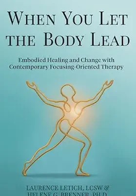 خرید و دانلود نسخه کامل کتاب زبان اصلی When You Let the Body Lead: Embodied Healing and Change with Contemporary Focusing-Oriented Therapy PDF | دانلود کتاب خارجی
