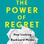 خرید و دانلود نسخه کامل کتاب زبان اصلی The Power of Regret: How Looking Backward Moves Us Forward Kindle Edition PDF | دانلود کتاب خارجی