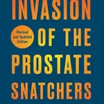خرید و دانلود نسخه کامل کتاب زبان اصلی Invasion of the Prostate Snatchers: Revised and Updated Edition: An Essential Guide to Managing Prostate Cancer for Patients and Their Families PDF | دانلود کتاب خارجی