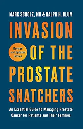 خرید و دانلود نسخه کامل کتاب زبان اصلی Invasion of the Prostate Snatchers: Revised and Updated Edition: An Essential Guide to Managing Prostate Cancer for Patients and Their Families PDF | دانلود کتاب خارجی