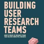 خرید و دانلود نسخه کامل کتاب زبان اصلی Building User Research Teams: How to create UX research teams that deliver impactful insights. Kindle Edition PDF | دانلود کتاب خارجی