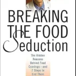 خرید و دانلود نسخه کامل کتاب زبان اصلی Breaking the Food Seduction: The Hidden Reasons Behind Food Cravings—and 7 Steps to End Them Naturally PDF | دانلود کتاب خارجی