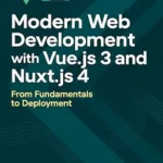 خرید و دانلود نسخه کامل کتاب زبان اصلی Modern Web Development with Vue.js 3 and Nuxt.js 4: From Fundamentals to Deployment PDF | دانلود کتاب خارجی