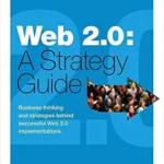 خرید و دانلود نسخه کامل کتاب زبان اصلی Web 2.0: A Strategy Guide: Business Thinking and Strategies Behind Successful Web 2.0 Implementations PDF | دانلود کتاب خارجی