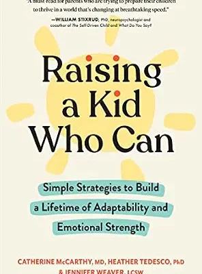 خرید و دانلود نسخه کامل کتاب زبان اصلی Raising a Kid Who Can: Simple Strategies to Build a Lifetime of Adaptability and Emotional Strength PDF | دانلود کتاب خارجی