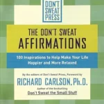 خرید و دانلود نسخه کامل کتاب زبان اصلی The Don’t Sweat Affirmations: 100 Inspirations to Help Make Your Life Happier and More Relaxed (Don’t Sweat Guides) PDF | دانلود کتاب خارجی