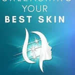 خرید و دانلود نسخه کامل کتاب زبان اصلی Unleashing Your Best Skin: The Ultimate Guide to Biohacking Skin Health With Medical Aesthetic Treatments PDF | دانلود کتاب خارجی