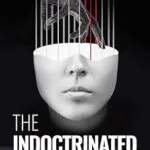 خرید و دانلود نسخه کامل کتاب زبان اصلی The Indoctrinated Brain: How to Successfully Fend Off the Global Attack on Your Mental Freedom | دانلود کتاب خارجی