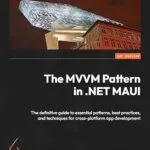خرید و دانلود نسخه کامل کتاب زبان اصلی The MVVM Pattern in .NET MAUI: The definitive guide to essential patterns, best practices, and techniques for cross-platform app development PDF | دانلود کتاب خارجی