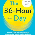 خرید و دانلود نسخه کامل کتاب زبان اصلی The 36-Hour Day: A Family Guide to Caring for People with Alzheimer Disease, Other Dementias, and Memory Loss (A Johns Hopkins Press Health Book) | دانلود کتاب خارجی