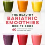 خرید و دانلود نسخه کامل کتاب زبان اصلی The Healthy Bariatric Smoothies Recipe Book: 60 Nourishing High-Protein Smoothies and Shakes | دانلود کتاب خارجی