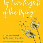 خرید و دانلود نسخه کامل کتاب زبان اصلی Top Five Regrets of the Dying: A Life Transformed by the Dearly Departing PDF | دانلود کتاب خارجی