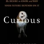 خرید و دانلود نسخه کامل کتاب زبان اصلی Curious: The Desire to Know and Why Your Future Depends On It Kindle Edition PDF | دانلود کتاب خارجی