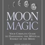 خرید و دانلود نسخه کامل کتاب زبان اصلی Moon Magic: Your Complete Guide to Harnessing the Mystical Energy of the Moon Kindle Edition PDF | دانلود کتاب خارجی