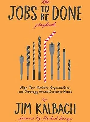 خرید و دانلود نسخه کامل کتاب زبان اصلی The Jobs To Be Done Playbook: Align Your Markets, Organization, and Strategy Around Customer Needs PDF | دانلود کتاب خارجی