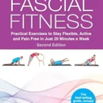 خرید و دانلود نسخه کامل کتاب زبان اصلی Fascial Fitness, Second Edition: Practical Exercises to Stay Flexible, Active and Pain Free in Just 20 Minutes a Week PDF | دانلود کتاب خارجی