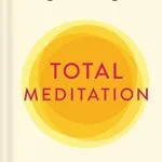 خرید و دانلود نسخه کامل کتاب زبان اصلی Total Meditation: Practices in Living the Awakened Life Kindle Edition PDF | دانلود کتاب خارجی