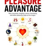 خرید و دانلود نسخه کامل کتاب زبان اصلی The Pleasure Advantage: 26 Science-Backed Pleasures That Help You Live Longer PDF | دانلود کتاب خارجی