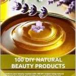 خرید و دانلود نسخه کامل کتاب زبان اصلی 100 DIY Natural Beauty Products: Transform your beauty routine with 100 DIY recipes using natural ingredients for radiant skin, healthy hair, and glowing beauty! PDF | دانلود کتاب خارجی