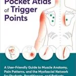 خرید و دانلود نسخه کامل کتاب زبان اصلی The Pocket Atlas of Trigger Points: A User-Friendly Guide to Muscle Anatomy, Pain Patterns, and the Myofascial Network for Students, Practitioners, and Patients PDF | دانلود کتاب خارجی