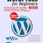 خرید و دانلود نسخه کامل کتاب زبان اصلی WordPress 2026: The Step-by-Step Guide to Building a Professional Website in a Weekend — No Coding, No Tech Skills, No Guesswork PDF | دانلود کتاب خارجی